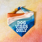 Dog Vibes Only | Funny Dog Bandana